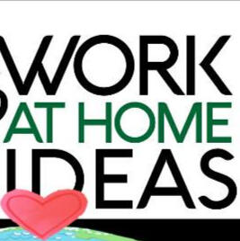WORK AT HOME IDEAS